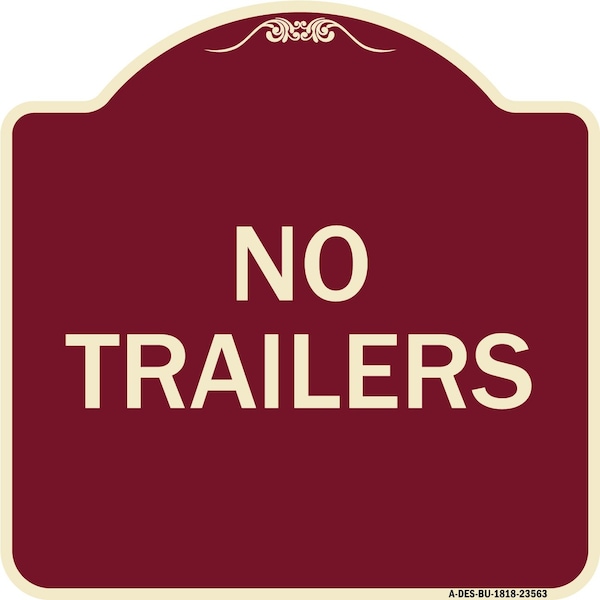 Designer Series Sign-No Trailers, Burgundy Heavy-Gauge Aluminum Sign, 18" x 18", BU-1818-23563